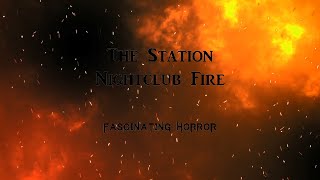 The Station Nightclub Fire  A Short Documentary  Fascinating Horror [upl. by Damalus671]