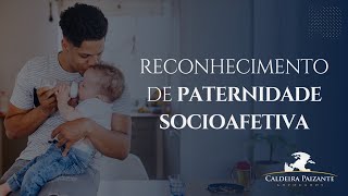 Reconhecimento de Paternidade Socioafetiva [upl. by Eremihc164]